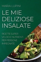 Le Mie Deliziose Insalate: Ricette Super Veloci E Nutrienti Per Persone Impegnate 1804506745 Book Cover