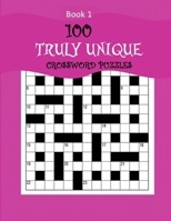 100 TRULY UNIQUE CROSSWORD PUZZLES: CROSSWORD PUZZLE BOOK FOR ADULTS B0C2RWNZRW Book Cover