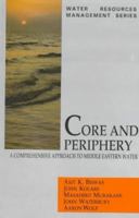 Core and Periphery: A Comprehensive Approach to Middle Eastern Water (Water Resources Management Series) 0195640624 Book Cover