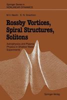 Rossby Vortices, Spiral Structures, Solitons: Astrophysics and Plasma Physics in Shallow Water Experiments 3642881246 Book Cover