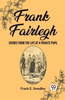 Frank Fairlegh Scenes from the Life of a Private Pupil 9362204541 Book Cover