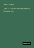 Guter und schlechter Geschmack im Kunstgewerbe 3563962537 Book Cover
