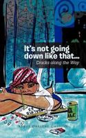 It's Not Going Down Like That...: Cracks Along the Way 1426973268 Book Cover