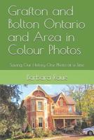 Grafton and Bolton Ontario and Area in Colour Photos: Saving Our History One Photo at a Time 1796762288 Book Cover