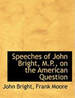 Speeches Of John Bright, On The American Question: With An Introduction 1275840205 Book Cover