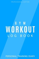 Gym Workout Log Book: Personal Training Diary: Track your progress through 100 workouts: set fitness goals: professional edition training diary ideal ... people and suitable for all workout types 1687687986 Book Cover