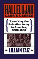 Hallelujah Lads and Lasses: Remaking the Salvation Army in America, 1880-1930 0807849359 Book Cover