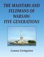 The Masstabs and Feldmans of Warsaw: Five Generations 1618631292 Book Cover