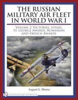 The Russian Military Air Fleet in World War I: Volume II: Victories, Losses, Awards 0764333526 Book Cover