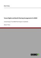 Tenure Rights and Benefit Sharing Arrangements for REDD: A Case Study of Two REDD Pilot Projects in Cambodia 3640693019 Book Cover