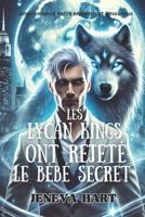 Les Lycan Kings ont rejeté le bébé secret: Une romance entre ennemis et amoureux (French Edition) B0DSPM23TP Book Cover