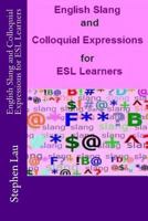 English Slang and Colloquial Expressions for ESL Learners 151923418X Book Cover