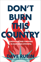 Don't Burn This Country: Surviving and Thriving in Our Woke Dystopia 0593332148 Book Cover