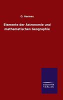 Elemente Der Astronomie Und Mathematischen Geographie 3846027952 Book Cover