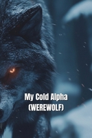 My Cold Alpha (WEREWOLF) B0DSL2NCSD Book Cover