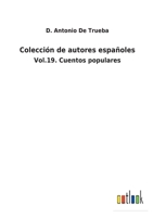 Colección de autores españoles: Vol.19. Cuentos populares 3752480815 Book Cover