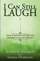 I Can Still Laugh: Stories of Inspiration and Hope from Individuals Living with Alzheimer's 1439239398 Book Cover
