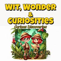 Wit, Wonder & Curiosities: Curious Discoveries 1923161512 Book Cover