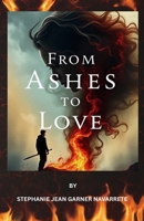 From Ashes to Love: Learning to Trust Again B0F5WXD5BC Book Cover