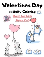 Valentines Day activity Coloring Book for Kids Ages 2-5: A book with cute designs and great fun activities for kids, Toddlers and Preschool B08T4MLMW2 Book Cover