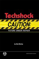 Techshock: Caution: Future Under Repair 1934394971 Book Cover