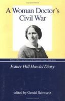 A Woman Doctor's Civil War: Esther Hill Hawks' Diary (Women's Diaries and Letters of the Nineteenth-Century South) 0872496228 Book Cover