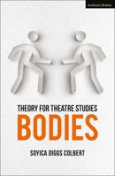 Theory for Theatre Studies: Bodies 1474246311 Book Cover