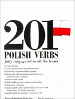 201 Polish Verbs Fully Conjugated in All the Tenses: Alphabetically Arranged (201 Verbs Series) 0812005775 Book Cover