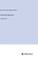 Poems By Speranza: in large print 3387080239 Book Cover