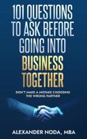 101 Questions to Ask Before Going into Business Together: Don't Make a Mistake Choosing the Wrong Partner B0F4JV4YTQ Book Cover