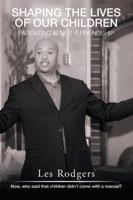 Shaping the Lives of Our Children: Parenting Is Not a Friendship 1504979141 Book Cover