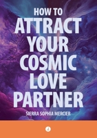 How To Attract Your Cosmic Love Partner 3964960152 Book Cover