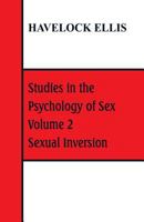 Studies in the Psychology of Sex, Vol 2: Sexual Inversion 1726255239 Book Cover