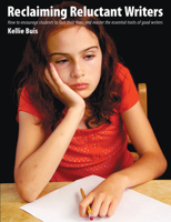 Reclaiming Reluctant Writers: How to Encourage Students to Face Their Fears and Master the Essential Traits of Good Writing 1551382202 Book Cover