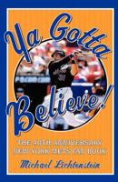 Ya Gotta Believe!: The 40th Anniversary New York Mets Fan Book 0312286864 Book Cover
