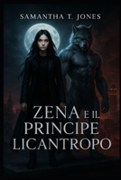 ZENA E IL PRINCIPE LICANTROPO: LIBRO III (Italian Edition) B0FBK5M249 Book Cover
