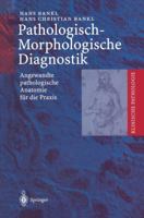 Pathologisch-Morphologische Diagnostik: Angewandte Pathologische Anatomie Fur Die Praxis 364264158X Book Cover