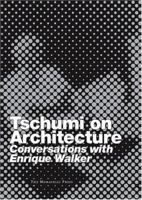Tschumi on Architecture: Conversations with Enrique Walker 1580931820 Book Cover