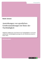 Auswirkungen von sportlichen Großveranstaltungen im Sinne der Nachhaltigkeit: Mögliche Indikatoren zum Messen der Nachhaltigkeit von Events anhand der ... in Katar 2022 3346552799 Book Cover