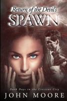 Return of the Devil's Spawn: Dark Days in the Crescent City 1981888977 Book Cover