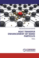 HEAT TRANSFER ENHANCEMENT OF NANO PARTICLES: Al2O3 6202554916 Book Cover