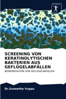 Screening Von Keratinolytischen Bakterien Aus Geflügelabfällen 6203163651 Book Cover