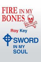 Fire in My Bones-Sword in My Soul 0595345611 Book Cover