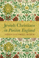 Jewish Christians in Puritan England 1725261405 Book Cover