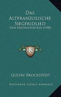 Das Altfranzosische Siegfridlied: Eine Rekonstruktion (1908) 1160355452 Book Cover