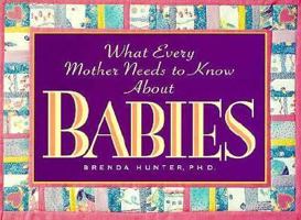 What Every Mother Needs to Know about Babies 0880706678 Book Cover