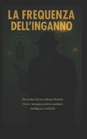 La Frequenza dell'Inganno (Italian Edition) B0FPBM12SD Book Cover