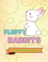 Fluffy Rabbits Coloring Book: Adorable Rabbits Coloring Book | Cute Rabbits Coloring Pages for Kids |25 Incredibly Cute and Lovable Rabbits B09MM3Z6NF Book Cover