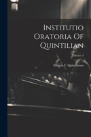 Institutio Oratoria Of Quintilian; Volume 3 1022627333 Book Cover