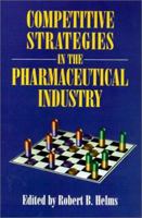 Competitive Strategies in the Pharmaceutical Industry 0844738824 Book Cover